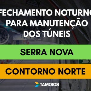 Túneis da Serra Nova e Contorno Norte terão interdições noturnas nessa semana